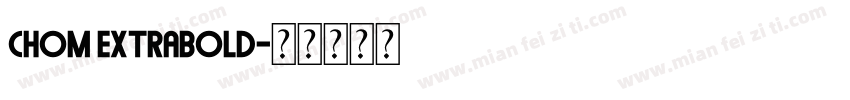 Chom ExtraBold字体转换